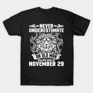 Never Underestimate An Old Man Who Was Born On November 29 Happy Birthday To Me Papa Dad Brother Son T-Shirt